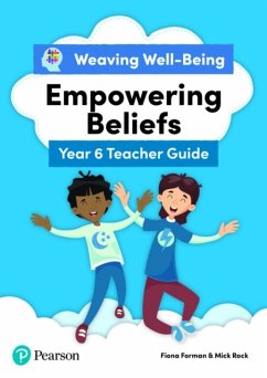 Weaving Well-Being Year 6 / P7 Empowering Beliefs Teacher Guide - Forman, Fiona; Rock, Mick