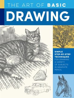 The Art of Basic Drawing (eBook, ePUB) - Powell, William F.; Butkus, Michael; Foster, Walter; Tavonatti, Mia