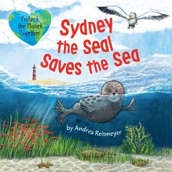 Sydney the Seal Saves the Sea (eBook, ePUB) - Reitmeyer, Andrea; Clever Publishing