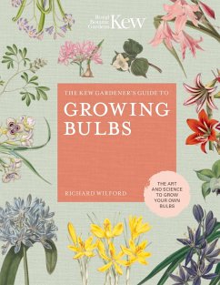 The Kew Gardener's Guide to Growing Bulbs (eBook, ePUB) - Wilford, Richard; Kew Royal Botanic Gardens