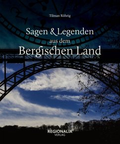 Sagen und Legenden aus dem Bergischen Land (eBook, ePUB) - Röhrig, Tilman