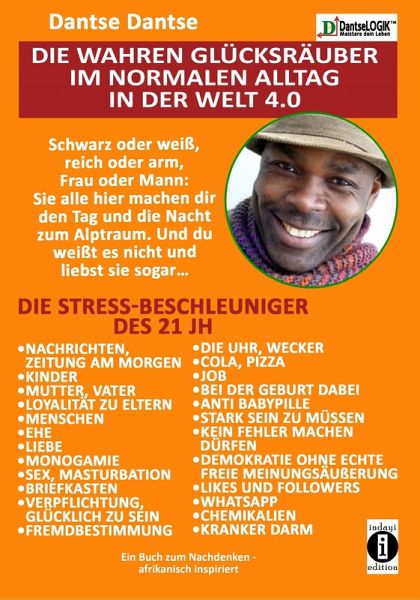 Die wahren Glücksräuber im normalen Alltag in der Welt 4.0: Die Stress-Beschleuniger des 21 JH: Kinder, Ehe, Nachrichten, Sex.... (eBook, ePUB) Die wahren Glücksräuber im normalen Alltag in der Welt 4.0: Die Stress-Beschleuniger des 21 JH: Kinder, Ehe, Nachrichten, Sex.... (eBook, ePUB)