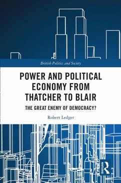Power and Political Economy from Thatcher to Blair (eBook, ePUB) - Ledger, Robert