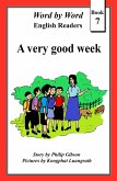 A Very Good Week (Word by Word Graded Readers for Children, #7) (eBook, ePUB) A Very Good Week (Word by Word Graded Readers for Children, #7) (eBook, ePUB)