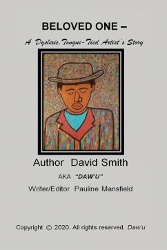 BELOVED ONE - A Dyslexic, Tongue-Tied Artist's Story - Smith, David