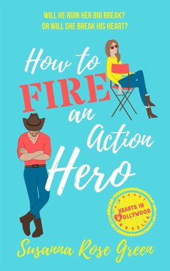 How to Fire an Action Hero (Hearts in Hollywood, #1) (eBook, ePUB) - Green, Susanna Rose