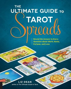 The Ultimate Guide to Tarot Spreads (eBook, ePUB) - Dean, Liz