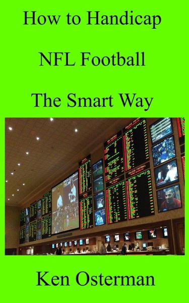How to Handicap NFL Football The Smart Way (eBook, ePUB) How to Handicap NFL Football The Smart Way (eBook, ePUB)
