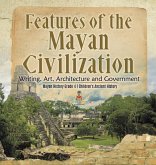 Features of the Mayan Civilization Features of the Mayan Civilization