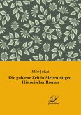 Die goldene Zeit in Siebenbürgen Historischer Roman