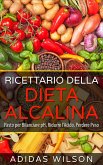 Ricettario della Dieta Alcalina (eBook, ePUB) Ricettario della Dieta Alcalina (eBook, ePUB)