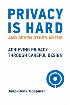 Privacy Is Hard and Seven Other Myths (eBook, ePUB) - Hoepman, Jaap-Henk