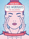 Press Here! Face Workouts for Beginners (eBook, ePUB)