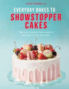 Everyday Bakes to Showstopper Cakes (eBook, ePUB) - Turner, Mich