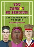 You Cannot Be Serious! The Graphic Guide to Tennis (eBook, PDF)