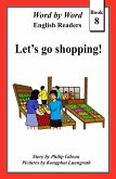 Let's Go Shopping! (Word by Word Graded Readers for Children, #8) (eBook, ePUB) Let's Go Shopping! (Word by Word Graded Readers for Children, #8) (eBook, ePUB)