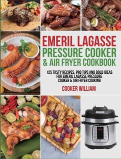 Emeril Lagasse Pressure Cooker & Air Fryer Cookbook - Jones, Lance; William, Cooker