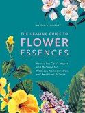 The Healing Guide to Flower Essences (eBook, ePUB)