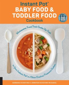Instant Pot Baby Food and Toddler Food Cookbook (eBook, ePUB) - Schieving, Barbara; Schieving McDaniel, Jennifer