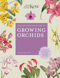 The Kew Gardener's Guide to Growing Orchids (eBook, ePUB) - Seaton, Philip; Royal Botanic Gardens Kew