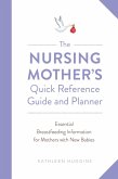 The Nursing Mother's Quick Reference Guide and Planner (eBook, ePUB)