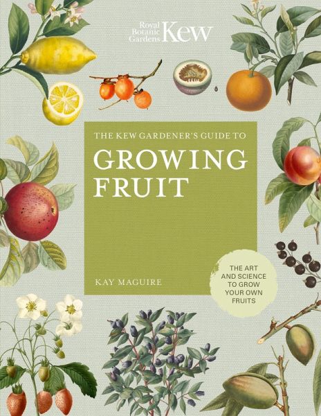 The Kew Gardener's Guide to Growing Fruit (eBook, ePUB) The Kew Gardener's Guide to Growing Fruit (eBook, ePUB)