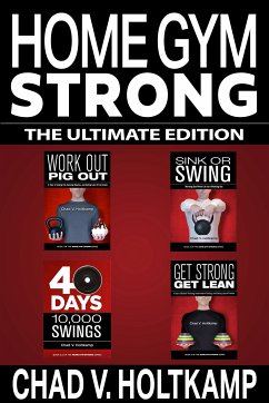 Home Gym Strong - The Ultimate Edition (eBook, ePUB) - Holtkamp, Chad V.; Holtkamp, Chad V.