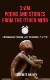 3AM - Poems and Stories From the Other Mind (Poetic Journeys, #2) (eBook, ePUB)
