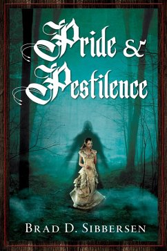 Pride and Pestilence (eBook, ePUB) - Sibbersen, Brad D.