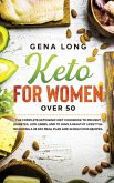 Keto for Women over 50: The Complete Ketogenic Diet Cookbook to Prevent Diabetes, Low Carbs, and to have a Healthy Lifestyle. Including a 28 D