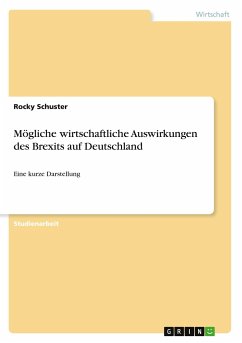 Mögliche wirtschaftliche Auswirkungen des Brexits auf Deutschland - Schuster, Rocky