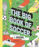 The Big Book of Soccer by MUNDIAL (eBook, ePUB) The Big Book of Soccer by MUNDIAL (eBook, ePUB)