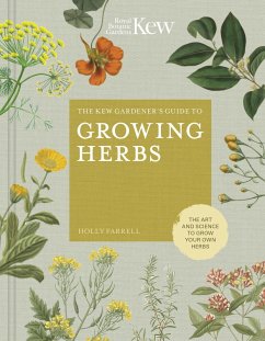 The Kew Gardener's Guide to Growing Herbs (eBook, ePUB) - Farrell, Holly; Kew Royal Botanic Gardens