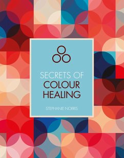 Secrets of Colour Healing (eBook, ePUB) - Norris, Stephanie