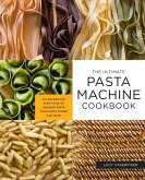 The Ultimate Pasta Machine Cookbook (eBook, ePUB)