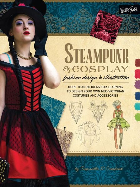 Steampunk & Cosplay Fashion Design & Illustration (eBook, ePUB) Steampunk & Cosplay Fashion Design & Illustration (eBook, ePUB)