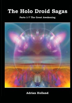 The Holo Droid Sagas - Parts 1-7 - The Great Awakening - Holland, Adrian