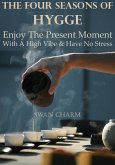 The Four Seasons Of Hygge - Enjoy The Present Moment With a High Vibe And Have No Stress