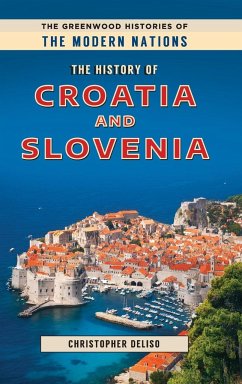 The History of Croatia and Slovenia - Deliso, Christopher