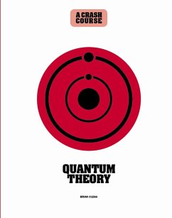 Quantum Theory: A Crash Course (eBook, ePUB) - Clegg, Brian