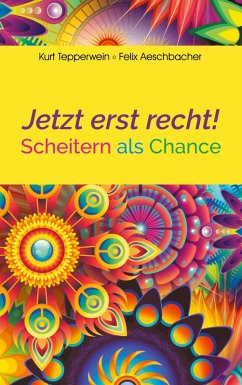 Jetzt erst recht! (eBook, ePUB) - Tepperwein, Kurt; Aeschbacher, Felix