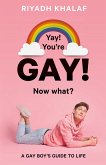 Yay! You're Gay! Now What? (eBook, ePUB) Yay! You're Gay! Now What? (eBook, ePUB)