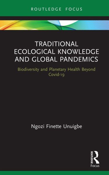 Traditional Ecological Knowledge and Global Pandemics (eBook, ePUB) Traditional Ecological Knowledge and Global Pandemics (eBook, ePUB)