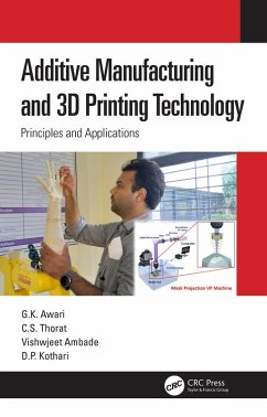 Additive Manufacturing and 3D Printing Technology (eBook, PDF) - Awari, G. K.; Thorat, C. S.; Ambade, Vishwjeet; Kothari, D. P.