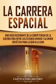 La carrera espacial: Una guía fascinante de la competencia de la Guerra Fría entre los Estados Unidos y la Unión Soviética para llegar a la Luna (eBook, ePUB)