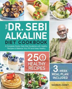 The Dr. Sebi Alkaline Diet Cookbook - Loaney, Nauger