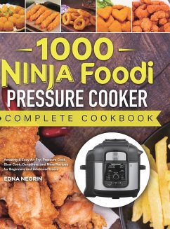 1000 Ninja Foodi Pressure Cooker Complete Cookbook - Negrin, Edna