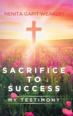 Sacrifice to Success - Weakley, Nenita Gapit