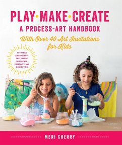 Play, Make, Create, A Process-Art Handbook (eBook, ePUB) - Cherry, Meri