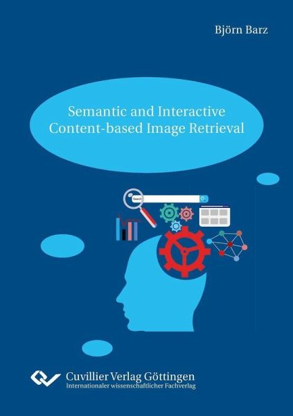 Semantic and Interactive Content-based Image Retrieval (eBook, PDF) Semantic and Interactive Content-based Image Retrieval (eBook, PDF)